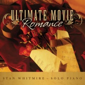 Stan Whitmire - Ultimate Movie Romance: Romantic Movie Songs On Solo Piano