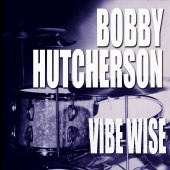 Bobby Hutcherson - Vibe Wise