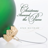 Stan Whitmire - Christmas Around The Piano