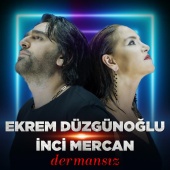 Ekrem Düzgünoğlu - Dermansız (feat. İnci Mercan)