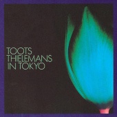 Toots Thielemans - Toots Thielemans In Tokyo [Live]