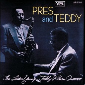 Lester Young & Teddy Wilson Quartet - Pres and Teddy