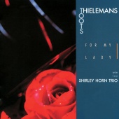 Toots Thielemans & The Shirley Horn Trio - For My Lady