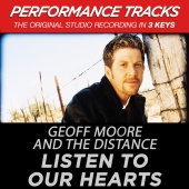 Geoff Moore & The Distance - Listen To Our Hearts [Performance Tracks]