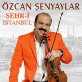 Özcan Şenyaylar - Şehr-i İstanbul