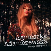 Agnieszka Adamczewska - W Moje Oczy Patrz