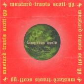 Mustard - Dangerous World (feat. Travis Scott, YG)