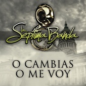 La Septima Banda - O Cambias O Me Voy