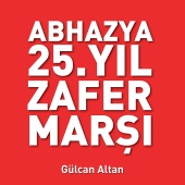 Gülcan Altan - Abhazya 25.Yıl Zafer Marşı