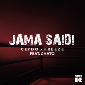 Ceydo & Freeze - Jama Saidi (feat. Chato)