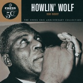 Howlin' Wolf - Howlin' Wolf: His Best - Chess 50th Anniversary Collection