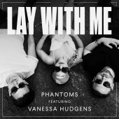 Phantoms - Lay With Me (feat. Vanessa Hudgens)