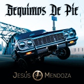 Jesús Mendoza - Seguimos De Pie