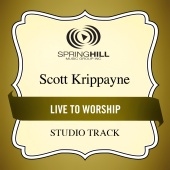 Scott Krippayne - Live To Worship