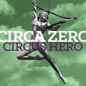 Circa Zero - Circus Hero
