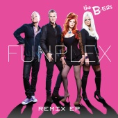 The B-52's - Funplex [Remix EP]