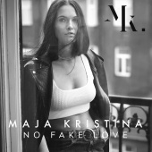 Maja Kristina - No Fake Love