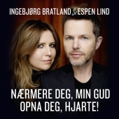Ingebjørg Bratland & Espen Lind - Nærmere deg, min Gud / Opna deg, hjarte!