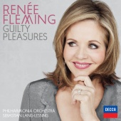 Renée Fleming & Philharmonia Orchestra & Sebastian Lang-Lessing - Guilty Pleasures