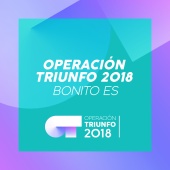 Operación Triunfo 2018 - Bonito Es [Operación Triunfo 2018]