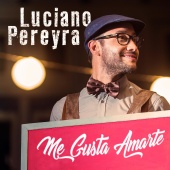 Luciano Pereyra - Me Gusta Amarte
