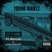 Young Giantz - Let It Bang (feat. Maylay, David Allen Dope)
