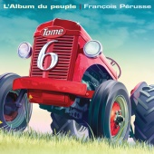 François Pérusse - L'Album du peuple - Tome 6