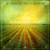 Andrew Peterson - Resurrection Letters Volume 2