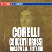 Chamber Orchestra of the Moscow Philharmony & David Oistrakh - Corelli: Concerto Grossi No. 1 - 4