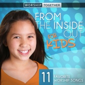 Worship Together Kids - From The Inside Out For Kids