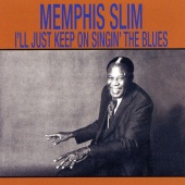 Memphis Slim - I'll Just Keep Singin' The Blues