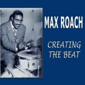 Max Roach - Creating The Beat