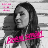 Karin Ström - Älskling du är här nu
