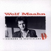 Wolf Maahn - Irgendwo In Deutschland