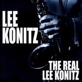 Lee Konitz - The Real Lee Konitz [Live]