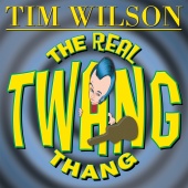 Tim Wilson - The Real Twang Thang