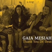 Gaia Mesiah - Thank You Dr. Beat