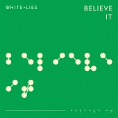 White Lies - Believe It