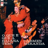 Carmen Miranda - O Que E Que A Baiana Tem?