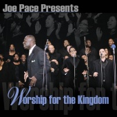 Joe Pace - Worship For The Kingdom