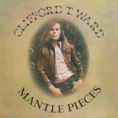 Clifford T. Ward - Mantlepieces [With Bonus Track]