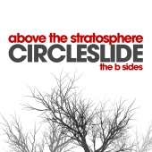 Circleslide - Above The Stratosphere - The B Sides