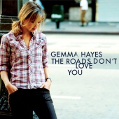 Gemma Hayes - The Roads Don't Love You