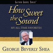 George Beverly Shea - How Sweet The Sound