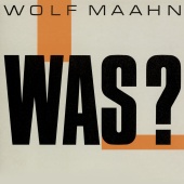 Wolf Maahn - Was? [Remaster]