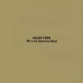 Grand Funk Railroad - We're An American Band [Expanded Edition / Remastered 2002]