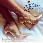 Pex Africah - Slay Queen (feat. Zulu Naja, Professor, Speedy, Pro, HHP)