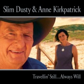 Slim Dusty & Anne Kirkpatrick - Travellin' Still... Always Will