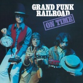 Grand Funk Railroad - On Time [Remastered 2002 / Expanded Edition]