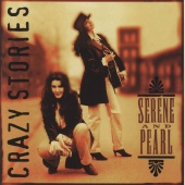Serene & Pearl - Crazy Stories